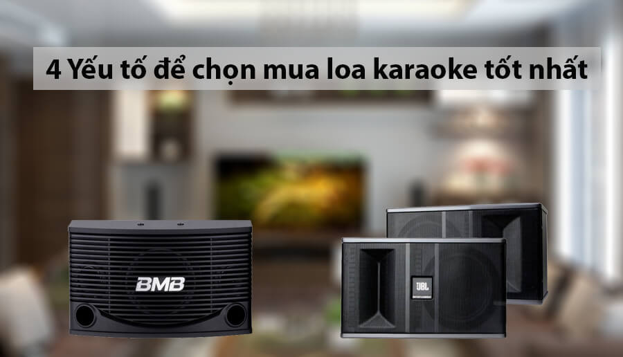4 yếu tố để mua loa karaoke tốt nhất